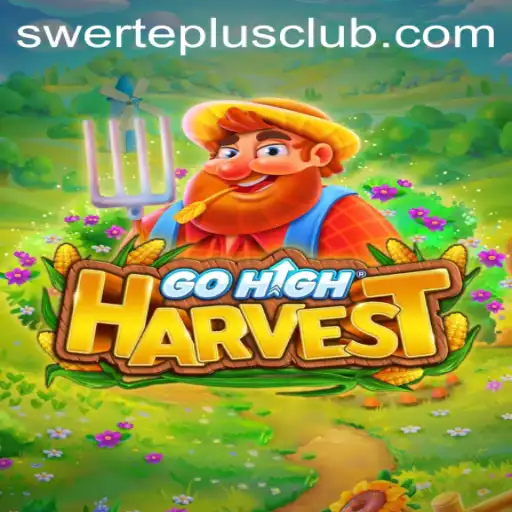 Discover the Thrilling World of GoHighHarvest and the Exciting SwertePlus Mechanic